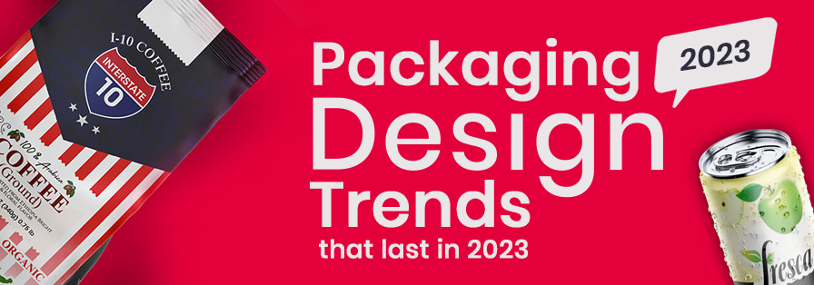 Top 12 Creative Packaging Design Trends For 2023